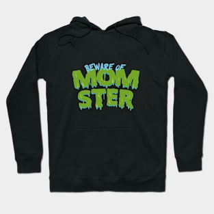 Beware of Momster Design. Hoodie